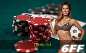 Top săn thủ 6FF